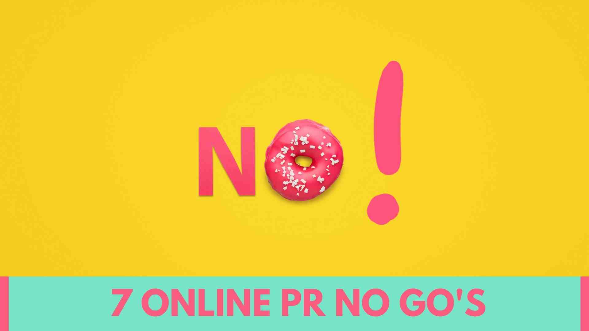 7 online PR no-go's